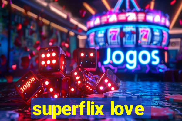 superflix love